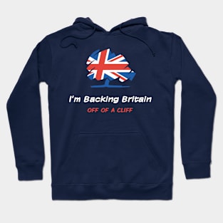 Tory Chaos - I'm Backing Britain off of a Cliff Hoodie